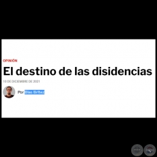 EL DESTINO DE LAS DISIDENCIAS - Por BLAS BRÍTEZ - Viernes, 10 de Diciembre de 2021